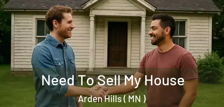 Need To Sell My House Arden Hills ( MN )