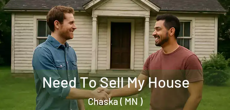  Need To Sell My House Chaska ( MN )