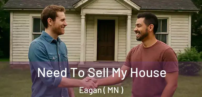  Need To Sell My House Eagan ( MN )