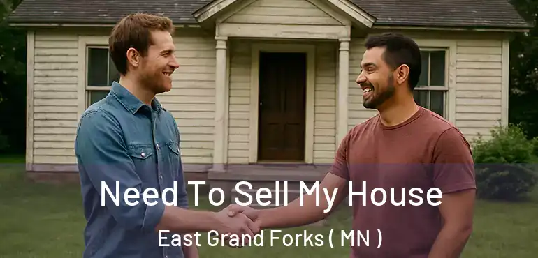  Need To Sell My House East Grand Forks ( MN )