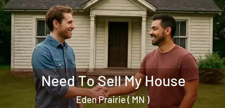  Need To Sell My House Eden Prairie ( MN )