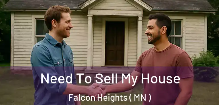  Need To Sell My House Falcon Heights ( MN )