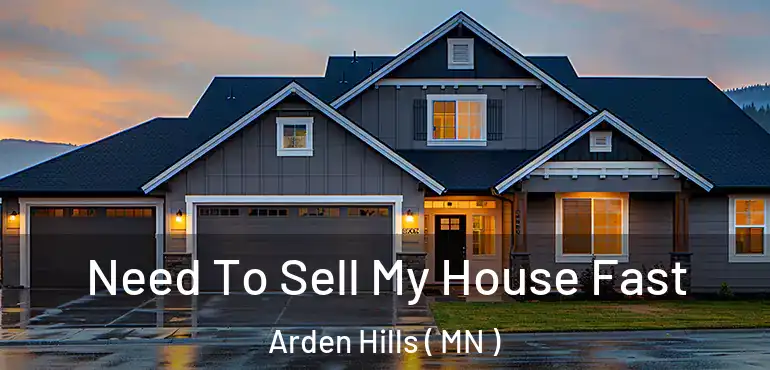  Need To Sell My House Fast Arden Hills ( MN )