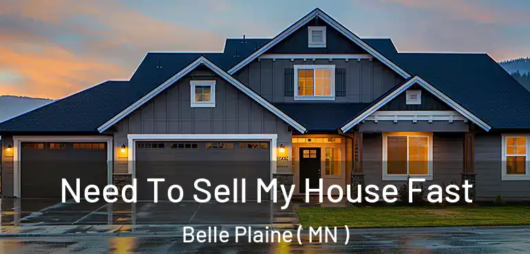  Need To Sell My House Fast Belle Plaine ( MN )
