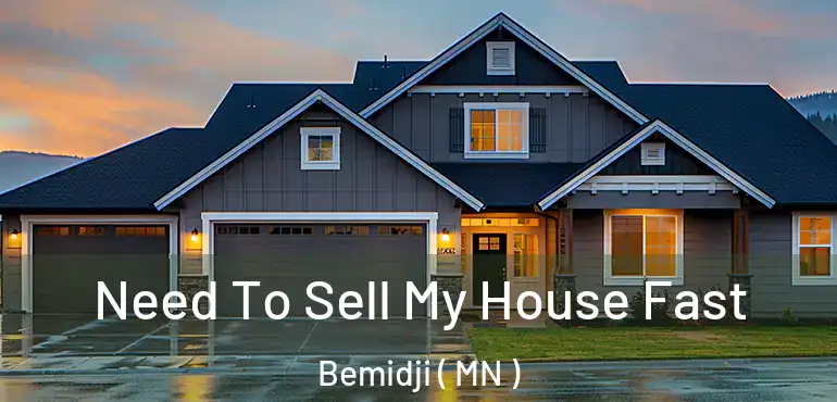  Need To Sell My House Fast Bemidji ( MN )