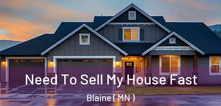  Need To Sell My House Fast Blaine ( MN )