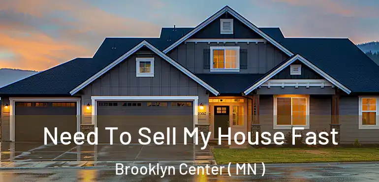  Need To Sell My House Fast Brooklyn Center ( MN )