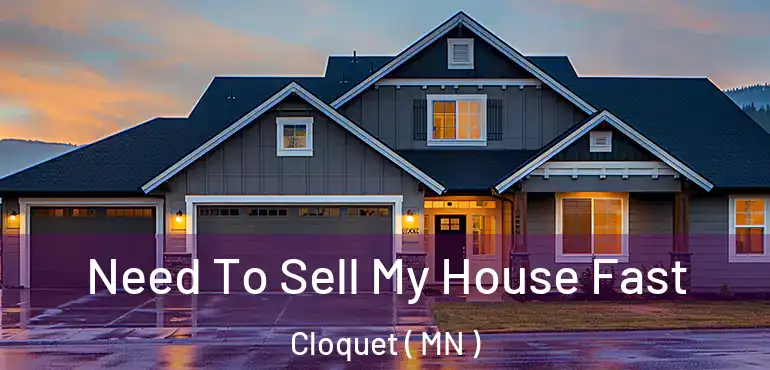  Need To Sell My House Fast Cloquet ( MN )