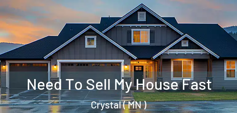 Need To Sell My House Fast Crystal ( MN )