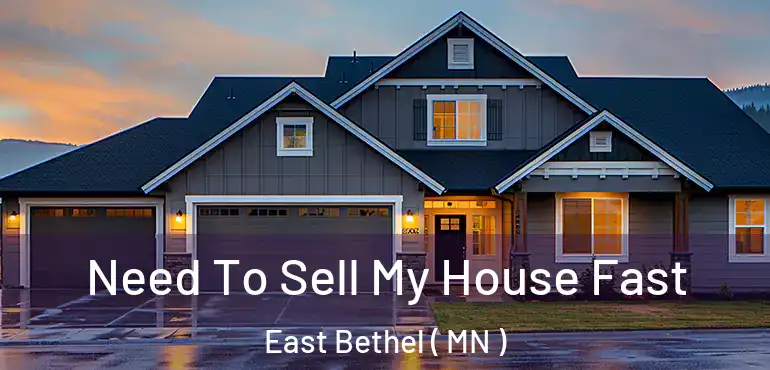  Need To Sell My House Fast East Bethel ( MN )