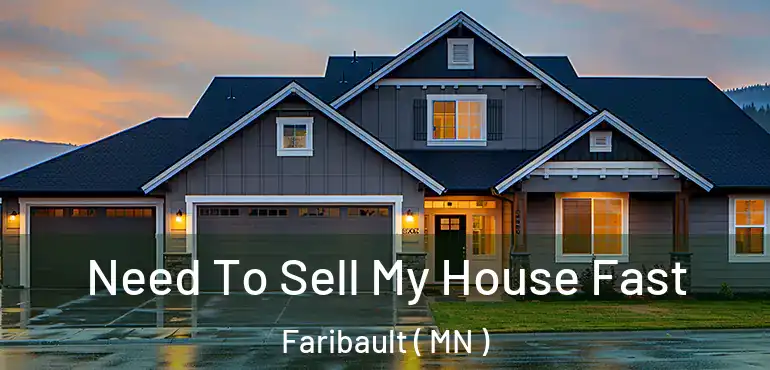  Need To Sell My House Fast Faribault ( MN )