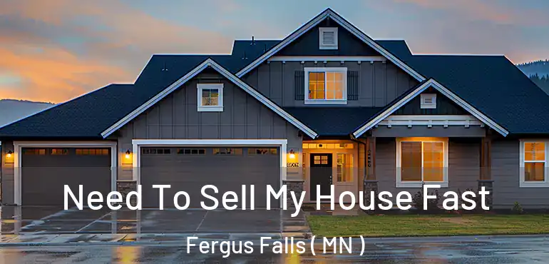  Need To Sell My House Fast Fergus Falls ( MN )