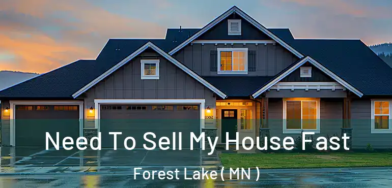  Need To Sell My House Fast Forest Lake ( MN )