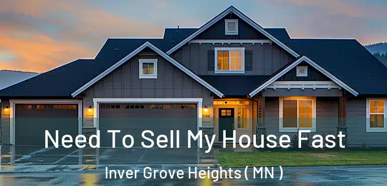  Need To Sell My House Fast Inver Grove Heights ( MN )