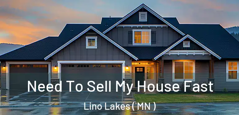 Need To Sell My House Fast Lino Lakes ( MN )