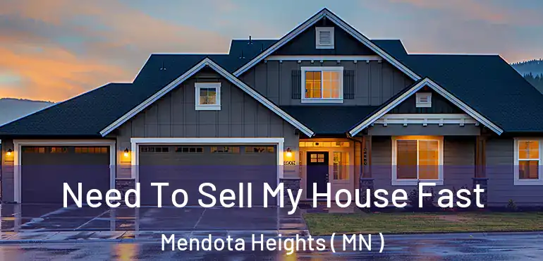  Need To Sell My House Fast Mendota Heights ( MN )