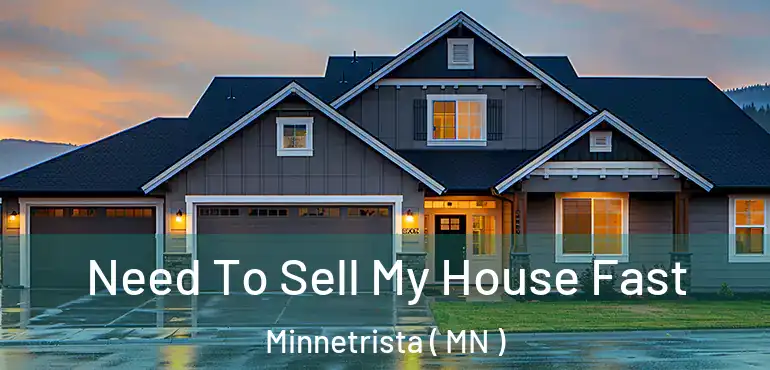  Need To Sell My House Fast Minnetrista ( MN )