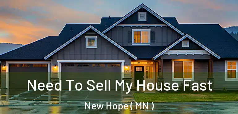  Need To Sell My House Fast New Hope ( MN )