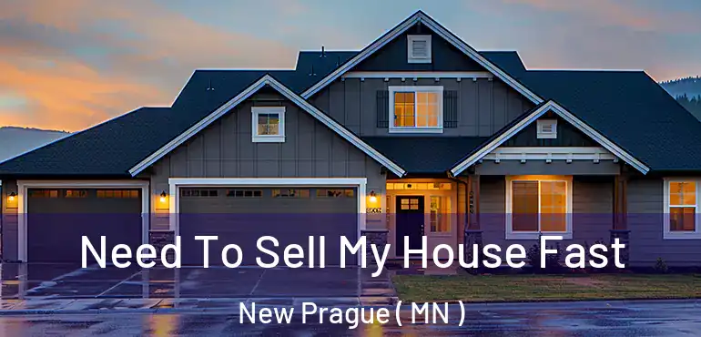  Need To Sell My House Fast New Prague ( MN )