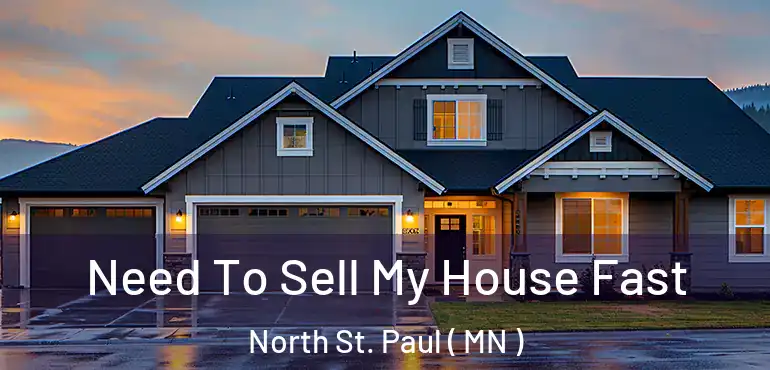  Need To Sell My House Fast North St. Paul ( MN )