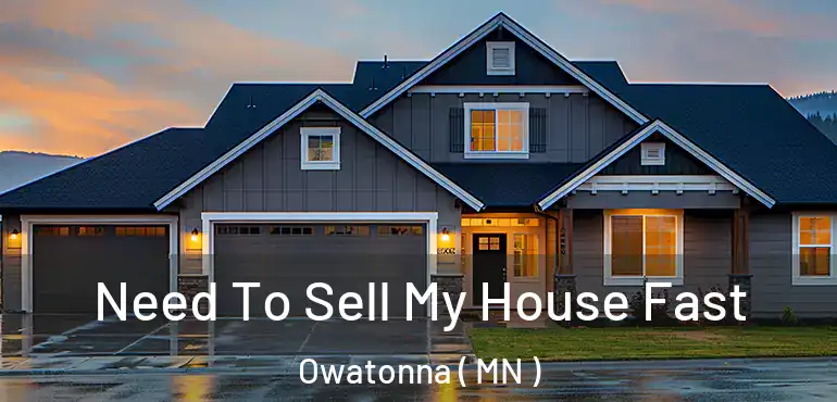  Need To Sell My House Fast Owatonna ( MN )