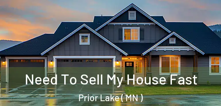  Need To Sell My House Fast Prior Lake ( MN )
