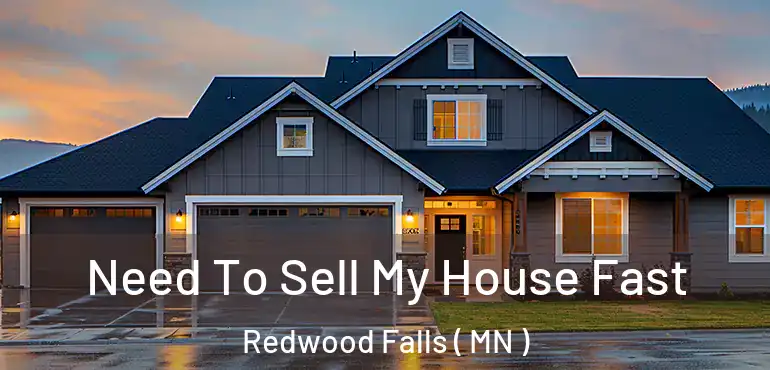  Need To Sell My House Fast Redwood Falls ( MN )
