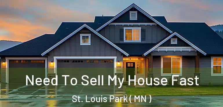  Need To Sell My House Fast St. Louis Park ( MN )