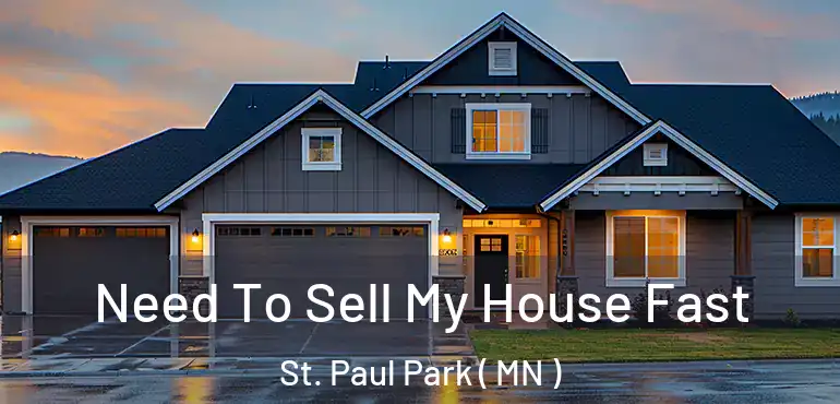  Need To Sell My House Fast St. Paul Park ( MN )