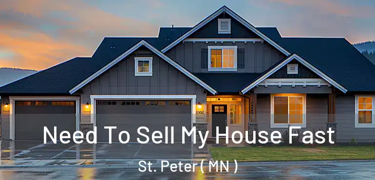  Need To Sell My House Fast St. Peter ( MN )