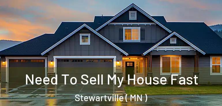  Need To Sell My House Fast Stewartville ( MN )