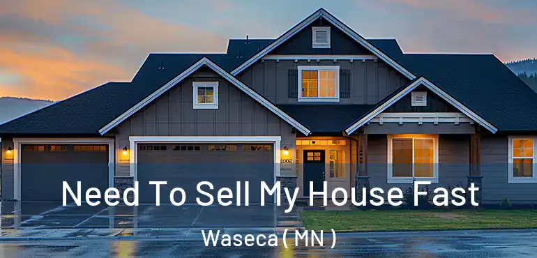  Need To Sell My House Fast Waseca ( MN )