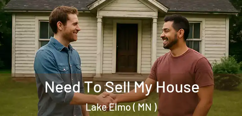  Need To Sell My House Lake Elmo ( MN )