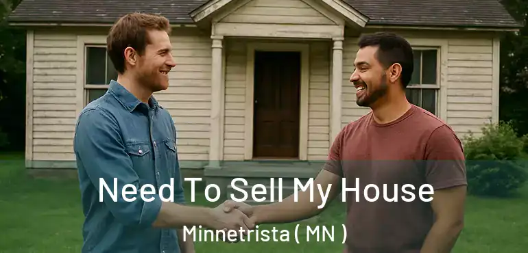  Need To Sell My House Minnetrista ( MN )