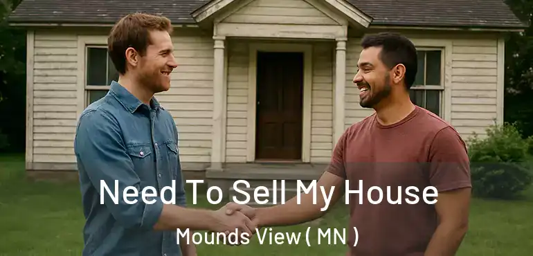  Need To Sell My House Mounds View ( MN )