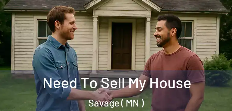  Need To Sell My House Savage ( MN )