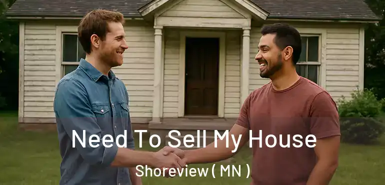  Need To Sell My House Shoreview ( MN )