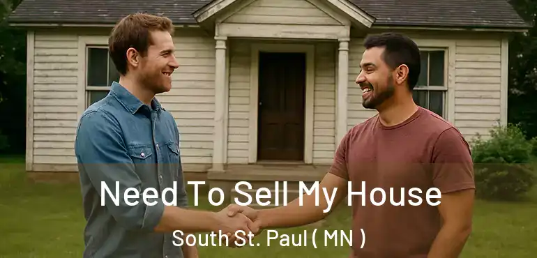  Need To Sell My House South St. Paul ( MN )