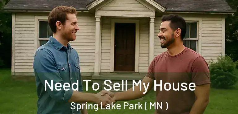  Need To Sell My House Spring Lake Park ( MN )
