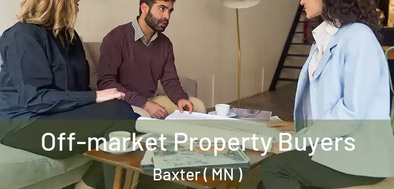  Off-market Property Buyers Baxter ( MN )