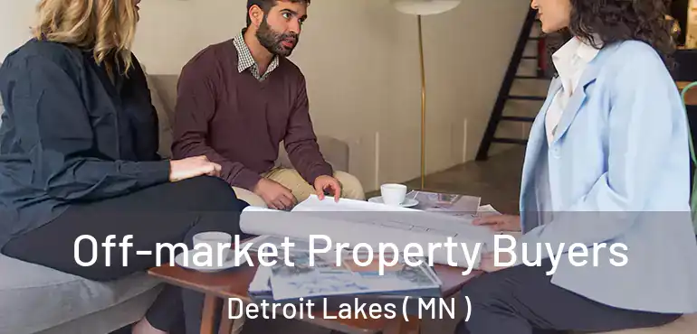  Off-market Property Buyers Detroit Lakes ( MN )