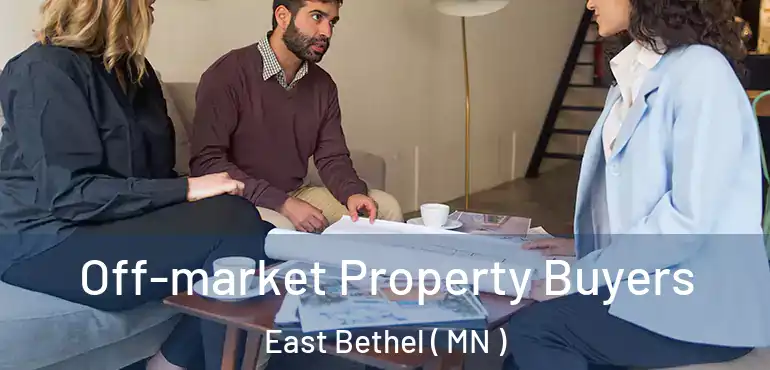  Off-market Property Buyers East Bethel ( MN )