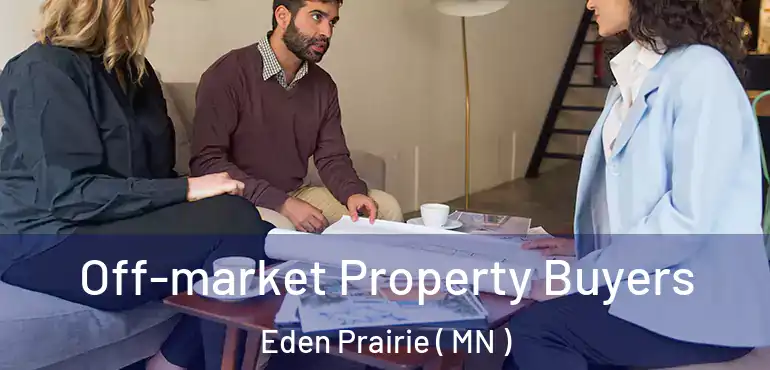  Off-market Property Buyers Eden Prairie ( MN )