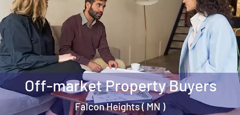  Off-market Property Buyers Falcon Heights ( MN )
