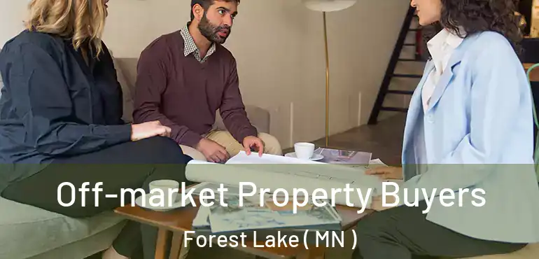  Off-market Property Buyers Forest Lake ( MN )