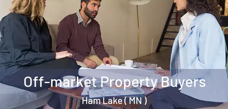 Off-market Property Buyers Ham Lake ( MN )
