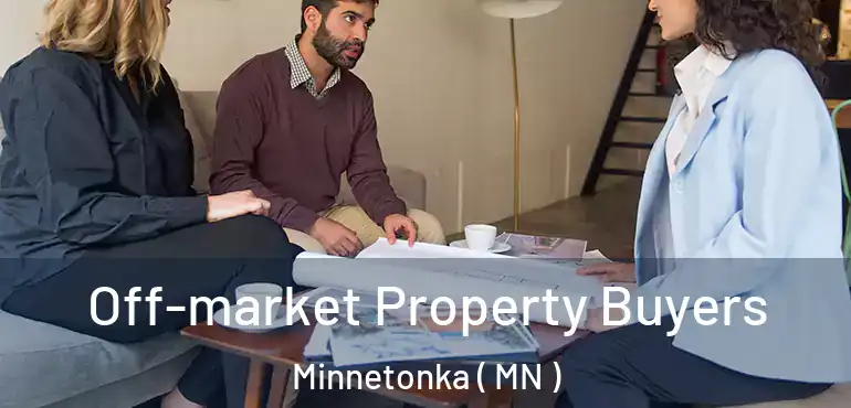  Off-market Property Buyers Minnetonka ( MN )