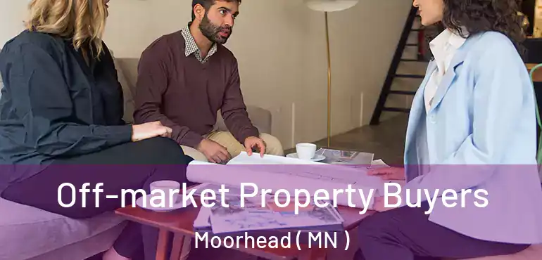  Off-market Property Buyers Moorhead ( MN )