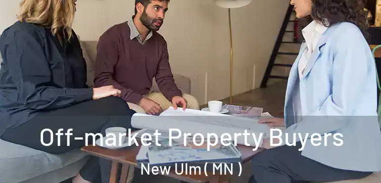  Off-market Property Buyers New Ulm ( MN )