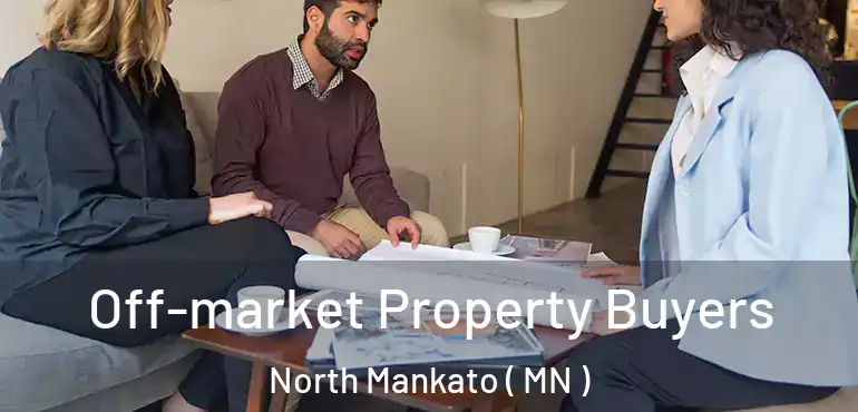  Off-market Property Buyers North Mankato ( MN )